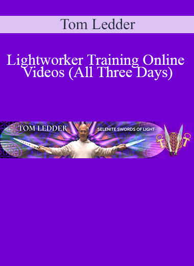 Tom Ledder presenting Lightworker Training Online Videos – all three days of spiritual activation, energy tools, and divine service guidance