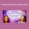 Vanessa Codorniu leading Ancestral Hypnosis Healing 2022 Course - Deep Inner Transformation