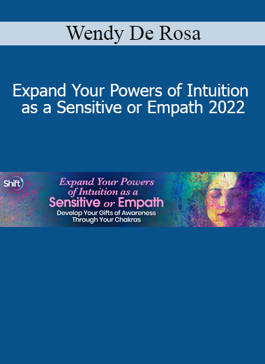 Wendy De Rosa teaching Expand Your Powers of Intuition as a Sensitive or Empath 2022 Course – Energy Awareness and Spiritual Clarity