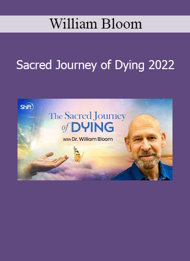 William Bloom offering spiritual guidance and practical tools for embracing death as a sacred rite of passage