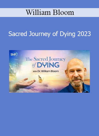 William Bloom offering spiritual guidance on the dying process as a sacred and conscious transition