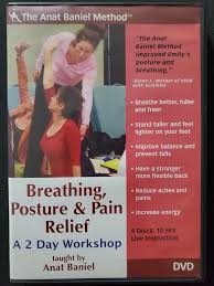 Anat Baniel - Breathing, Posture & Pain Relief A 2 Day Workshop