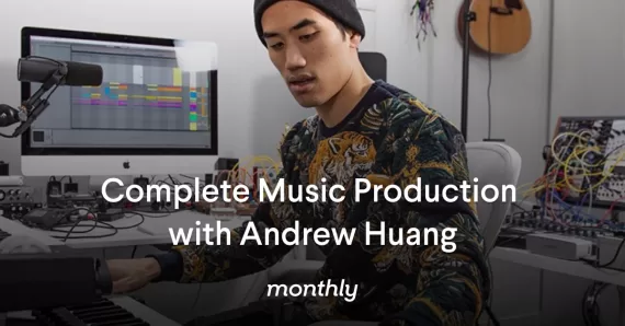 Andrew Huang - Monthly Complete Music Production