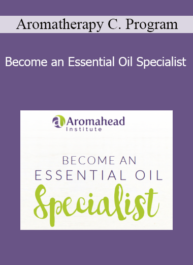 Aromatherapy Certification Program - Become an Essential Oil Specialist