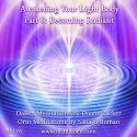 DaBen and Orin - Basic Awakening Your Light Body: Part 6 Becoming Radiant