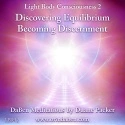 DaBen and Orin - DaBen's Light Body Consciousness Course: Level 2 Discovering Equilibrium, Becoming Discernment