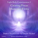 DaBen and Orin - DaBen's Light Body Consciousness Course: Level 3 Creating Focus, Mastering Flows