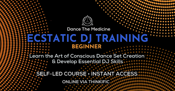 Dance The Medicine Team - Ecstatic DJ School 2023 Beginner (Self-Led Training)