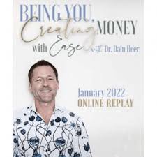 Dr. Dain Heer - Being You Creating Money