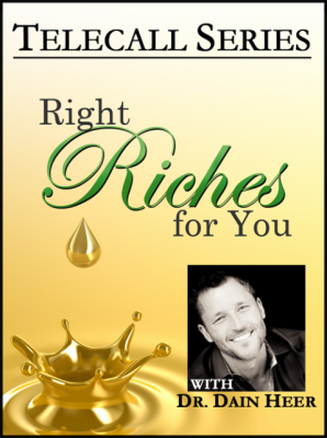 Dr. Dain Heer - Right Riches For You Telecall Series