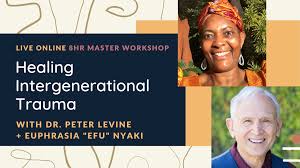 Dr. Peter Levine & Efu Nyaki - Making the Invisible, Visible: Healing Intergenerational Trauma Workshop