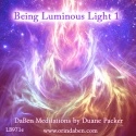 Duane and DaBen - Being Luminous Light: Part 1 Being
