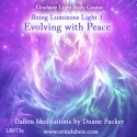 Duane and DaBen - Being Luminous Light: Part 3 Evolving with Peace