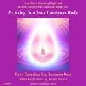 Duane and DaBen - Evolving Into Your Luminous Body: Part 4 Expanding Your Luminous Body