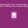 Duane and DaBen Evolving Into Your Luminous Body Part 5 Refining Your Luminous Body course download