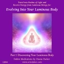 Duane and DaBen - Evolving into Your Luminous Body: Part 1 Discovering Your Luminous Body