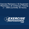 Exercise Professiona - Exercise Mechanics 2 & Equipment Mechanics 1 & Continuum Training 2 - 3000 (currently 30 hours)