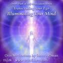 Orin - Illuminating Your Mind: Transcending Your Ego Part 4