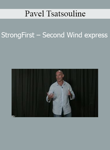 Pavel Tsatsouline - StrongFirst - Second Wind express