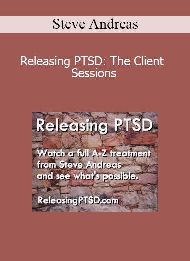 Steve Andreas - Releasing PTSD: The Client Sessions