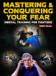 Teddy Atlas - Mastering & Conquering Your Fear