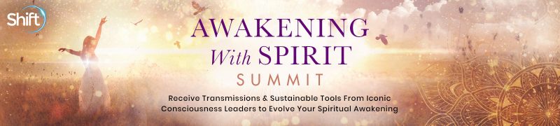 The Shift Network - Awakening with Spirit Summit 2021