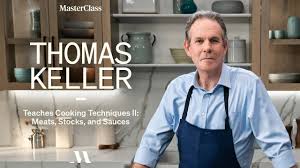 Thomas Keller - Teaches Cooking Techniques II Meats, Stocks, and Sauces