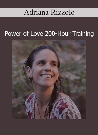 Adriana Rizzolo Power of Love 200 Hour Training course download