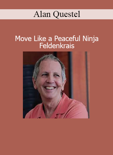 Download Move Like a Peaceful Ninja – Feldenkrais Course by Alan Questel