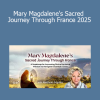 Aletheia Sophia presenting Mary Magdalene's Sacred Journey Through France 2025 for feminine spiritual awakening and sacred remembrance
