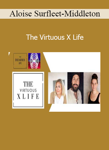The Virtuous X Life course by Aloise Surfleet-Middleton, Josh X, and Michelle spiritual lifestyle transformation program