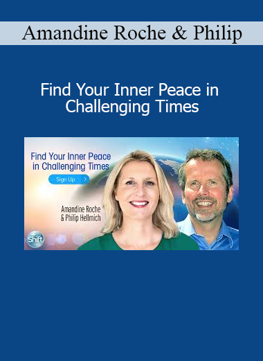 Amandine Roche Philip Hellmich Find Your Inner Peace in Challenging Times course download