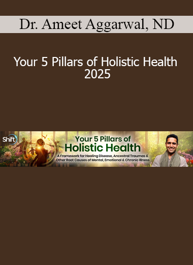 Dr. Ameet Aggarwal teaching Your 5 Pillars of Holistic Health 2025 to guide participants in restoring wellness through mind-body integration and natural medicine