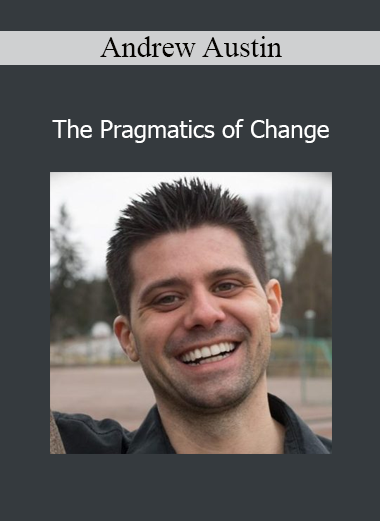 Andrew Austin The Pragmatics of Change course download