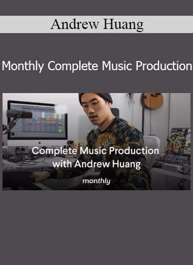 Andrew Huang Monthly Complete Music Production course