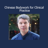 Download Andrew Nugent-Head Chinese Bodywork for Clinical Practice – Traditional Chinese Medicine hands-on therapy course
