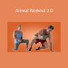 Animal Workout 2.0 bodyweight training program inspired by primal movement and animal flow techniques