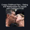 Anna Runkle teaching Dating and Relationships for People with Childhood PTSD from the Crappy Childhood Fairy series