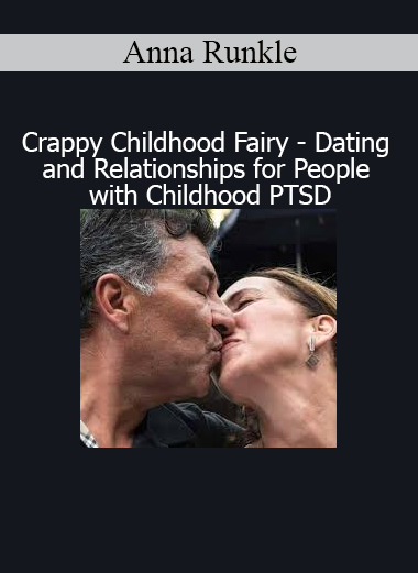 Anna Runkle teaching Dating and Relationships for People with Childhood PTSD from the Crappy Childhood Fairy series
