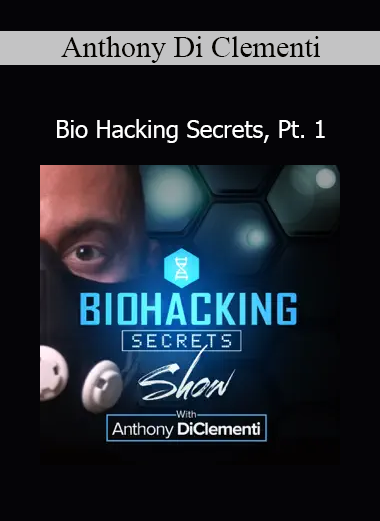 Anthony Di Clementi sharing cutting-edge health strategies in Biohacking Secrets Part 1