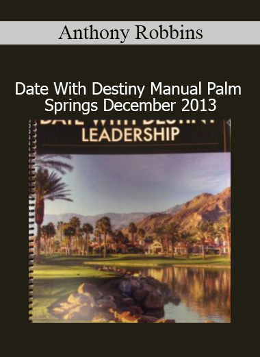 Anthony Robbins Date With Destiny manual 2013 Palm Springs personal development