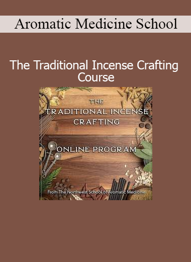 Download Traditional Incense Crafting Course by Aromatic Medicine School – Learn natural incense making techniques