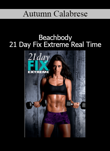 Download 21 Day Fix Extreme Real Time by Autumn Calabrese – Beachbody Workout Program