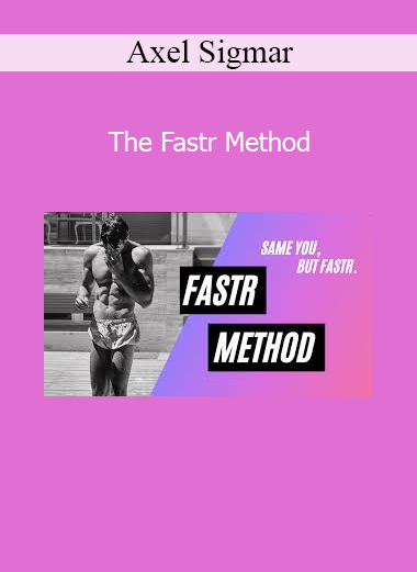 Download The Fastr Method course by Axel Sigmar