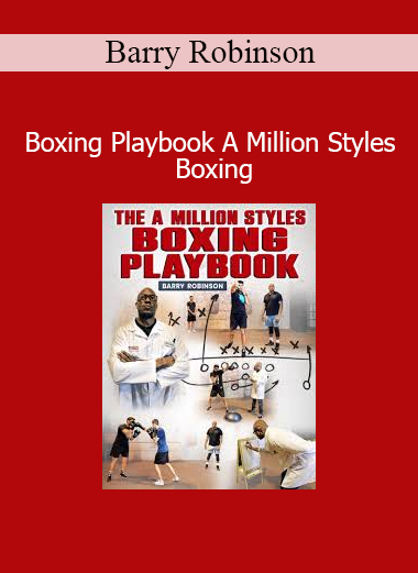 Download A Million Styles Boxing Course by Barry Robinson – Boxing Playbook for Dynamic & Versatile Fight IQ