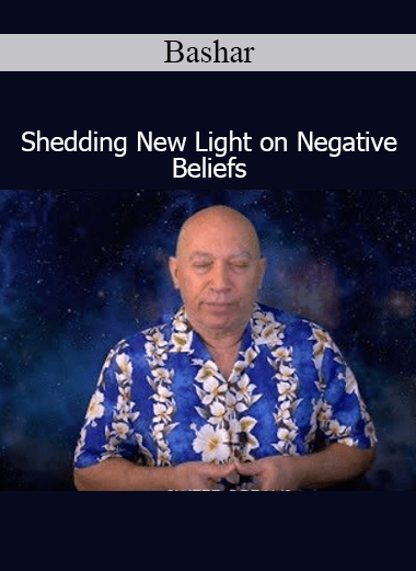 Download Shedding New Light on Negative Beliefs Course by Bashar