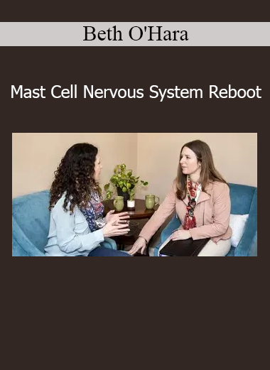 Download Mast Cell Nervous System Reboot Course by Beth O'Hara – Calm Inflammation and Restore Balance