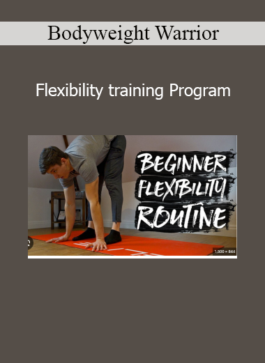 Download Bodyweight Warrior Flexibility Training Program – Full-Body Mobility & Strength