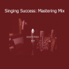 Brett Manning Singing Success Mastering Mix vocal training course