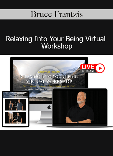 Download Bruce Frantzis Relaxing Into Your Being Virtual Workshop – Taoist meditation and energy cultivation training